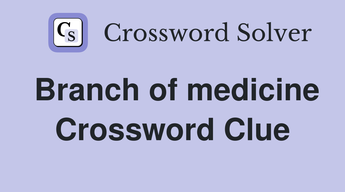 Branch of medicine Crossword Clue Answers Crossword Solver