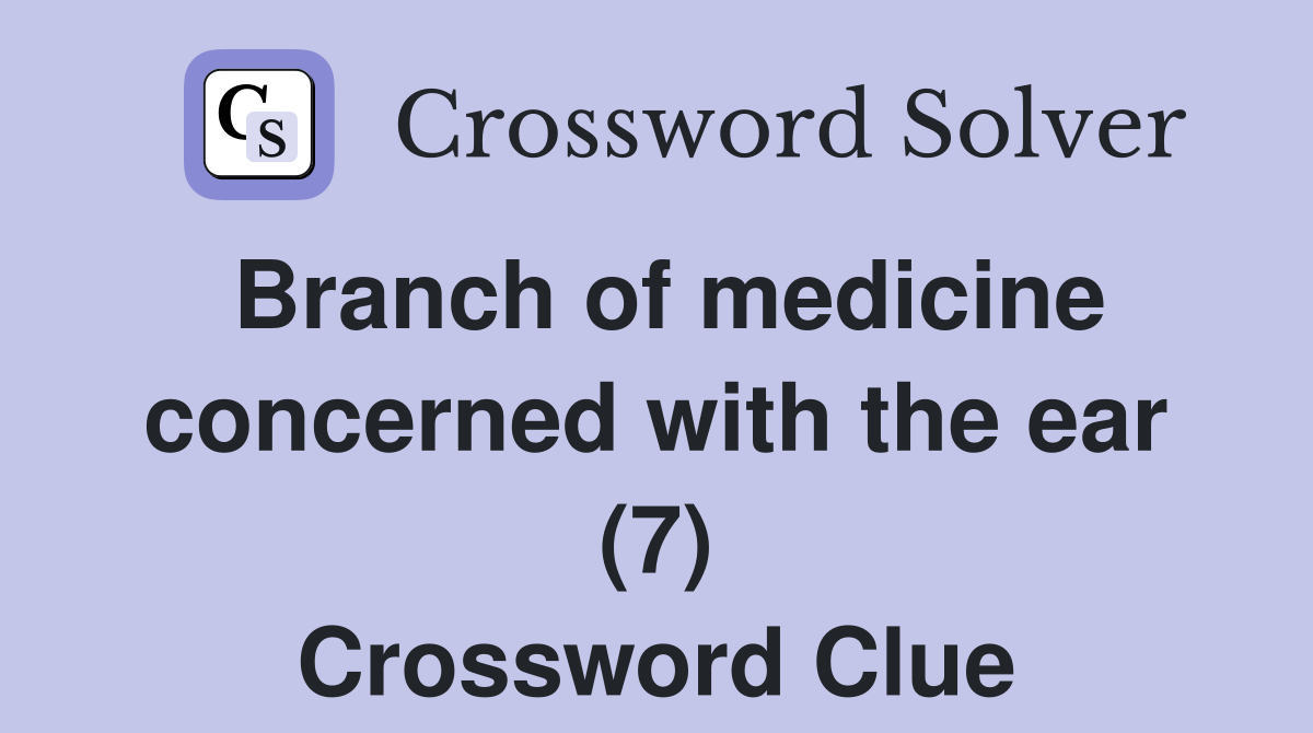 Branch of medicine concerned with the ear (7) Crossword Clue