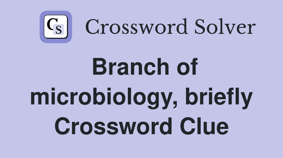 Branch of microbiology, briefly Crossword Clue