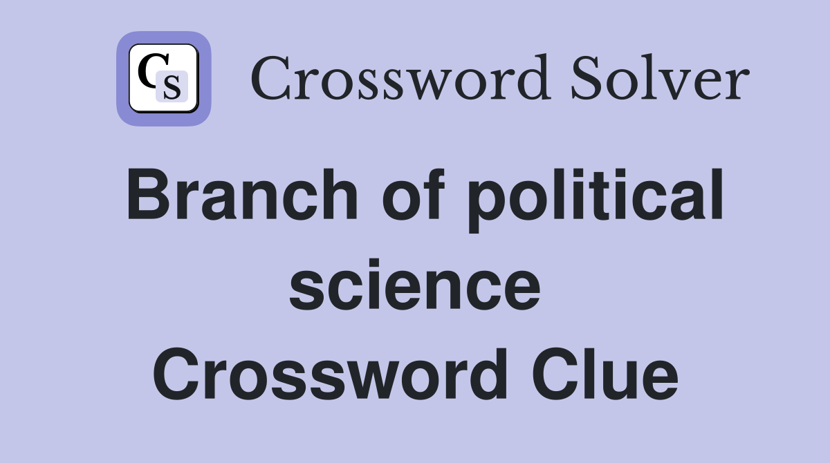 Branch of political science Crossword Clue