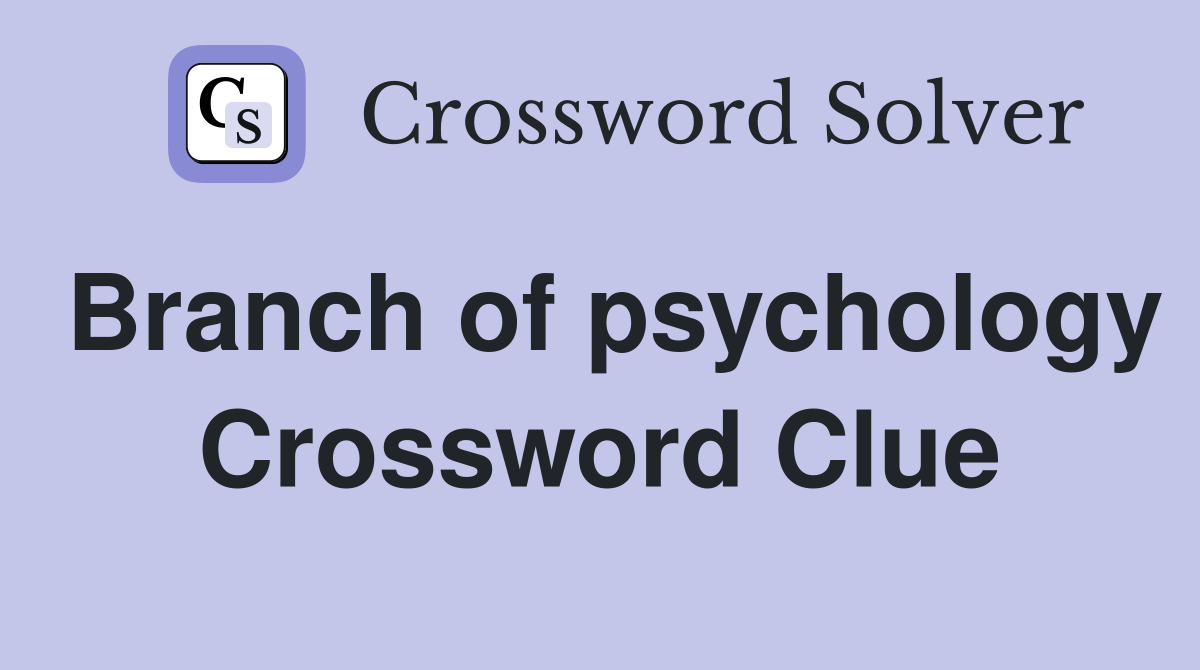 Branch of psychology Crossword Clue