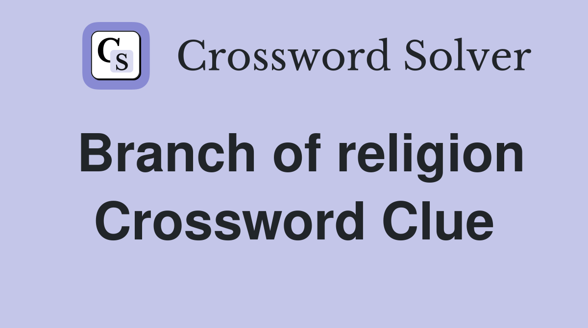 Branch of religion Crossword Clue