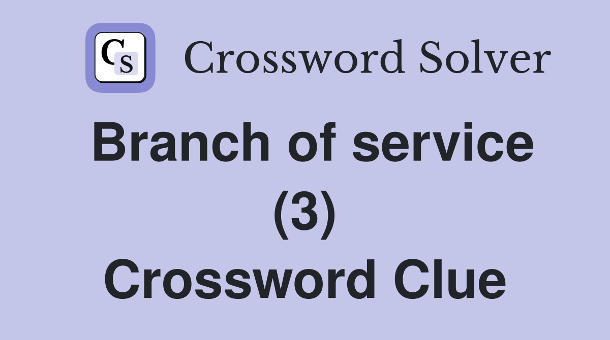 Branch of service (3) Crossword Clue
