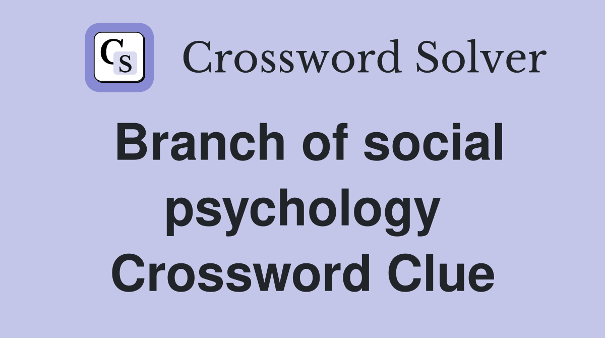 Branch of social psychology Crossword Clue