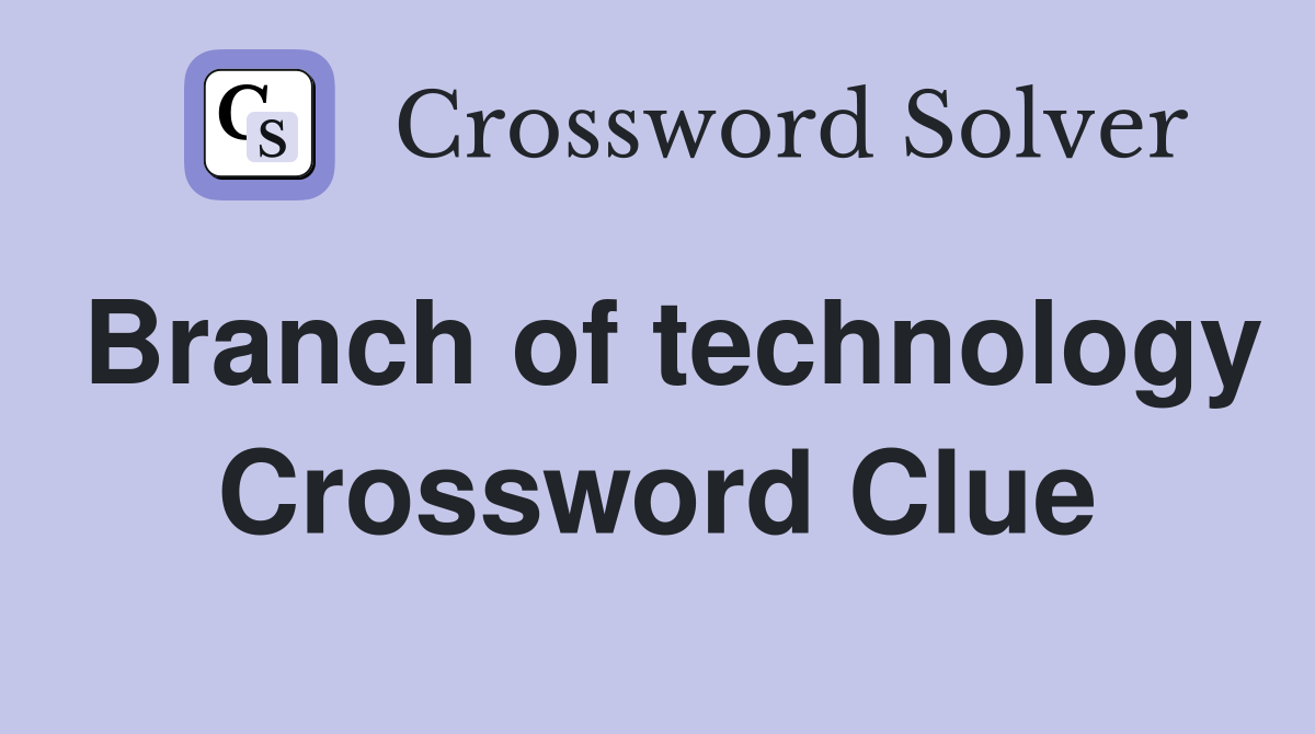 Branch of technology Crossword Clue