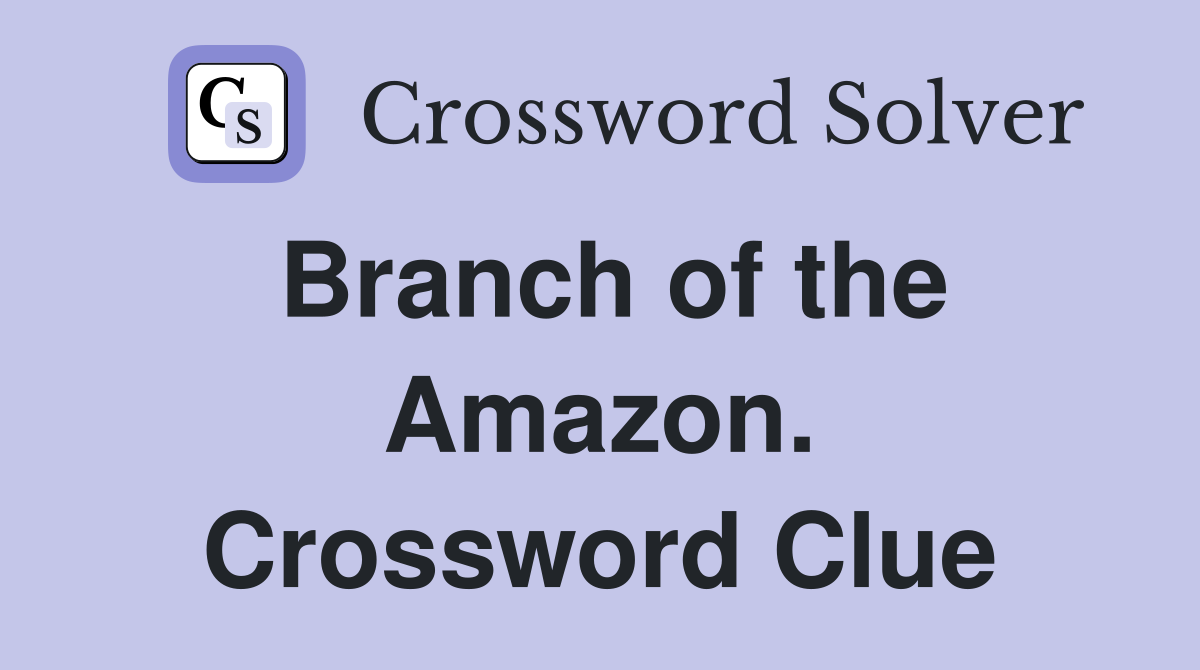 Branch of the Amazon. Crossword Clue