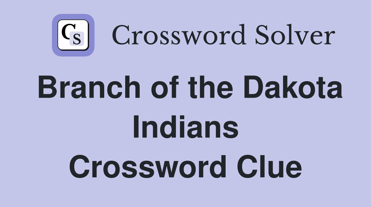 Branch of the Dakota Indians Crossword Clue