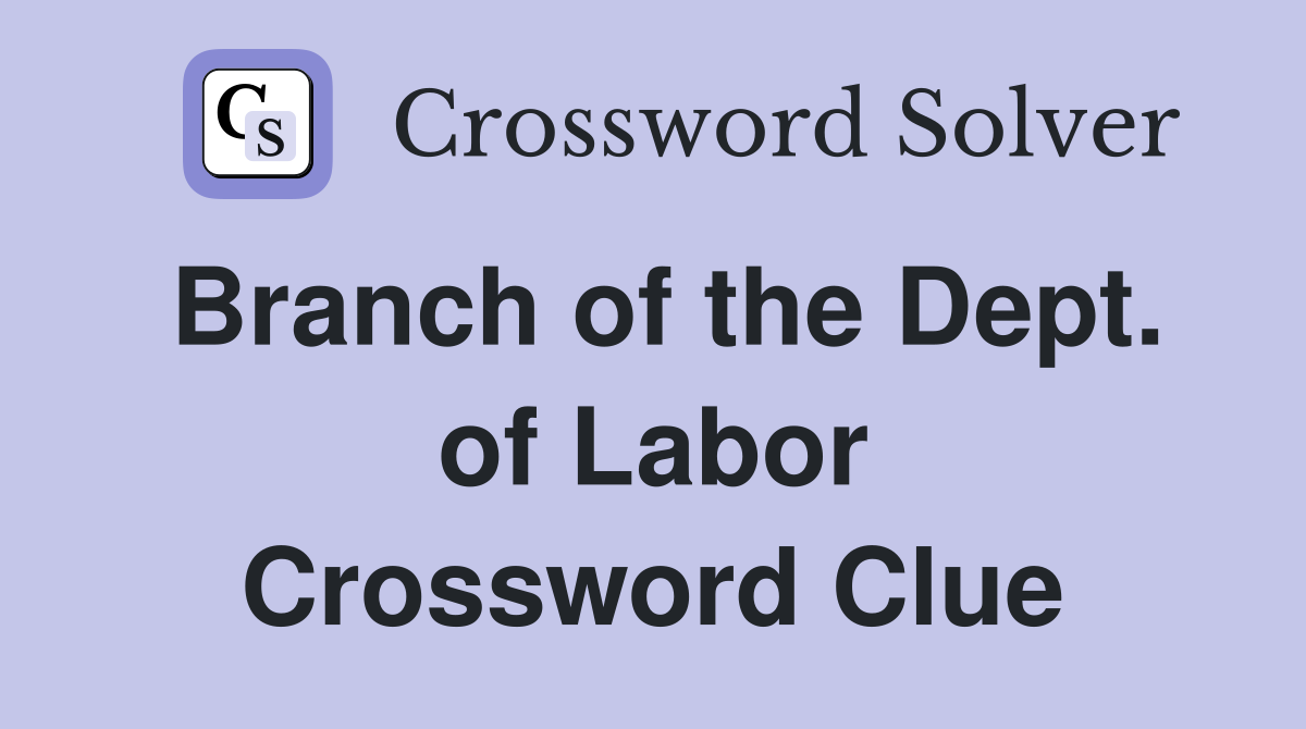 Branch of the Dept. of Labor Crossword Clue