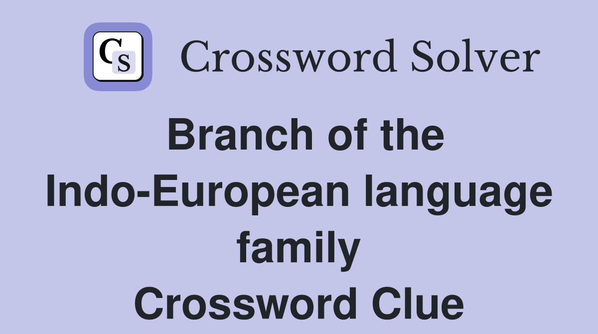 Branch of the Indo-European language family Crossword Clue