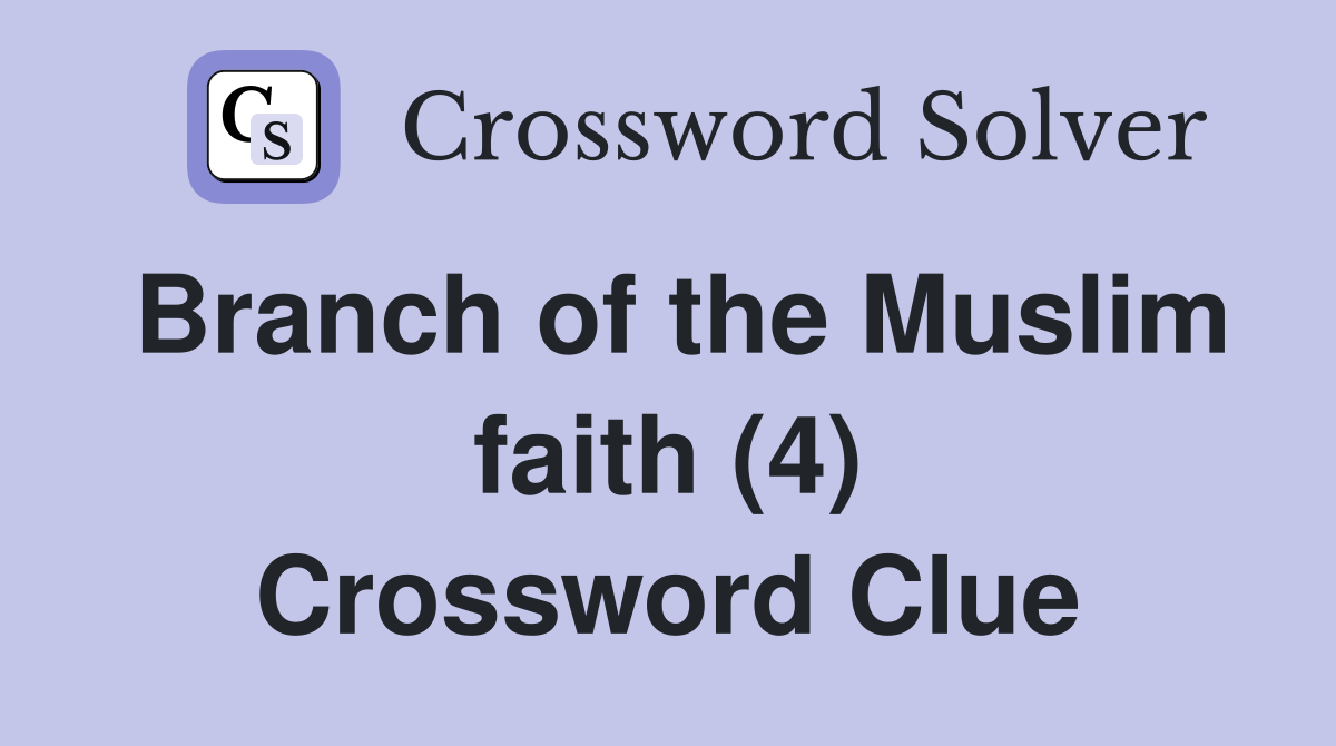 Branch of the Muslim faith (4) Crossword Clue