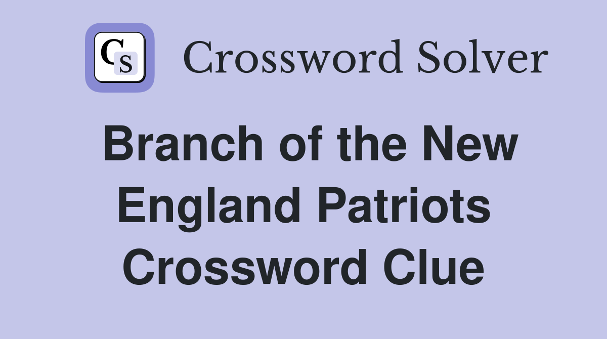 Branch of the New England Patriots Crossword Clue
