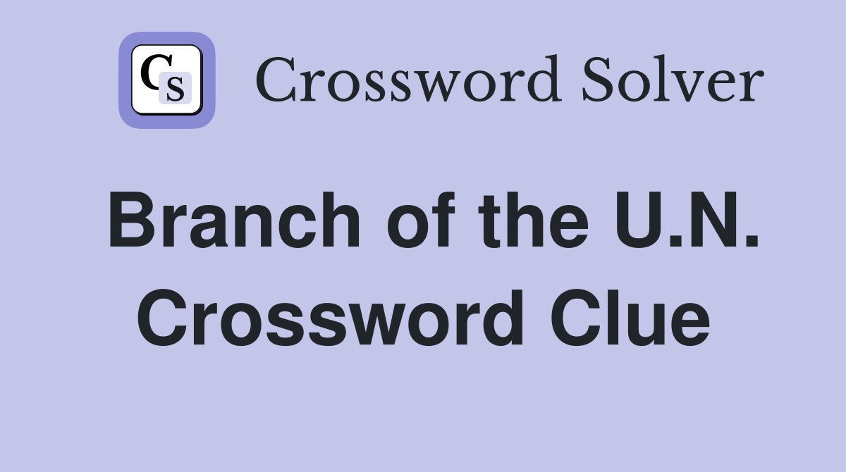 Branch of the U.N. Crossword Clue
