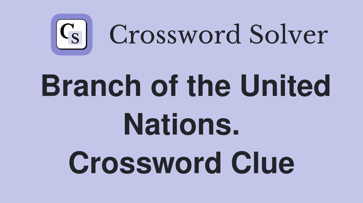 Branch of the United Nations. Crossword Clue
