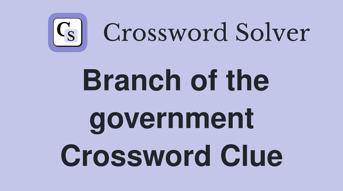 Branch of the government Crossword Clue