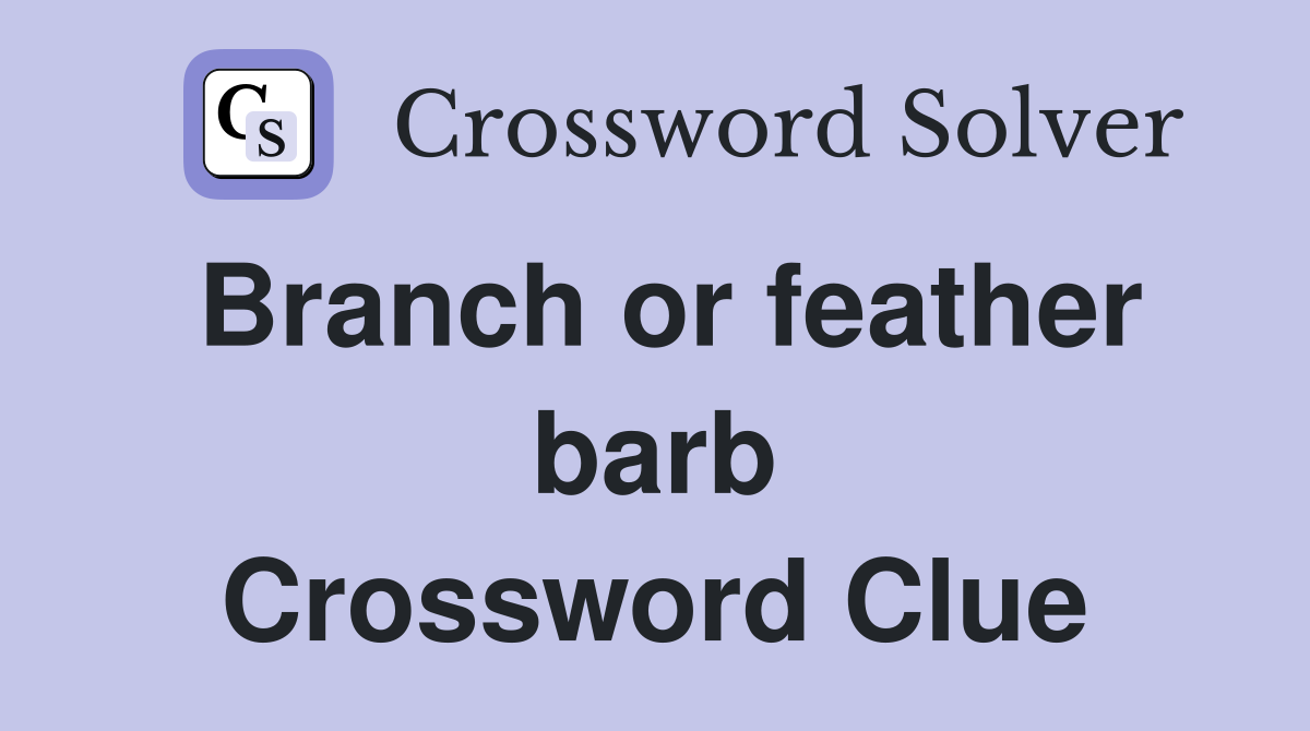 Branch or feather barb Crossword Clue