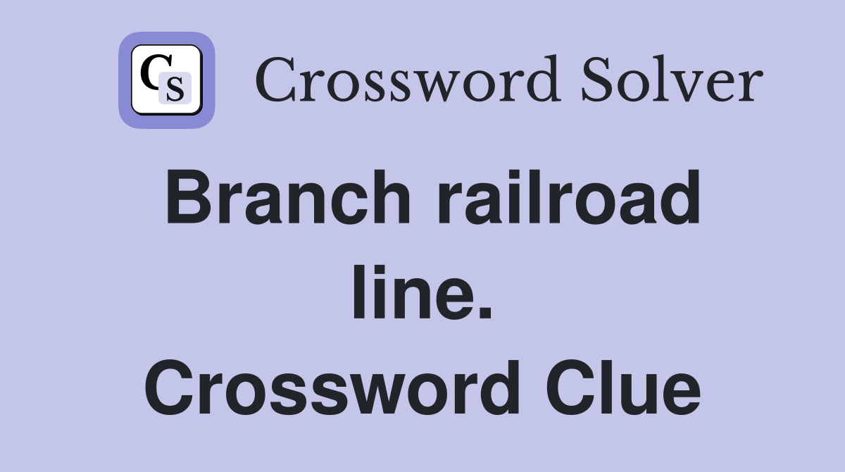 Branch railroad line. Crossword Clue