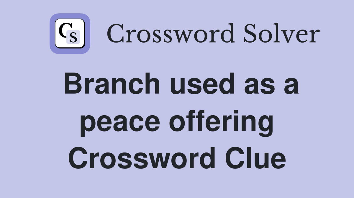 Branch used as a peace offering Crossword Clue
