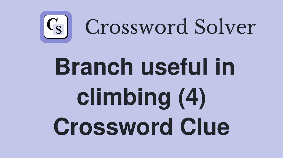 Branch useful in climbing (4) Crossword Clue