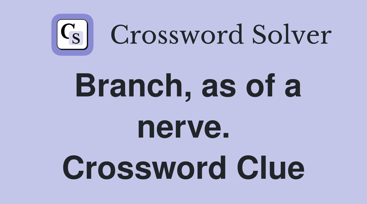 Branch, as of a nerve. Crossword Clue