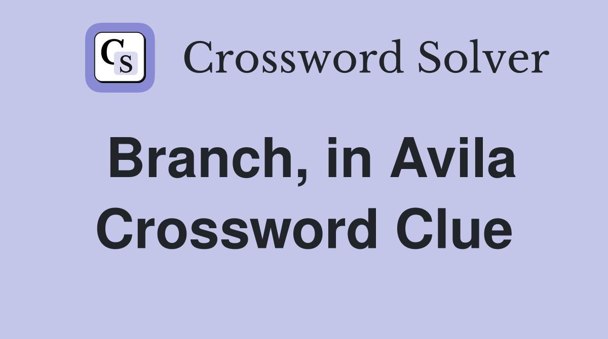 Branch, in Avila Crossword Clue