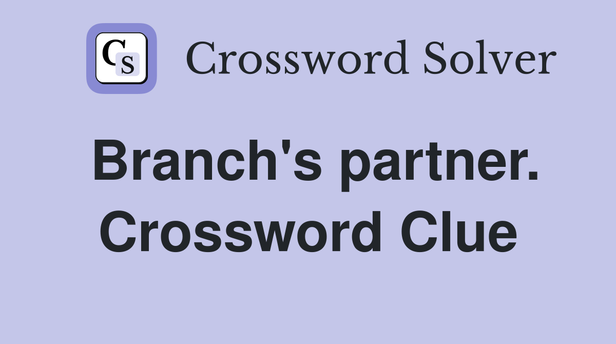 Branch's partner. Crossword Clue