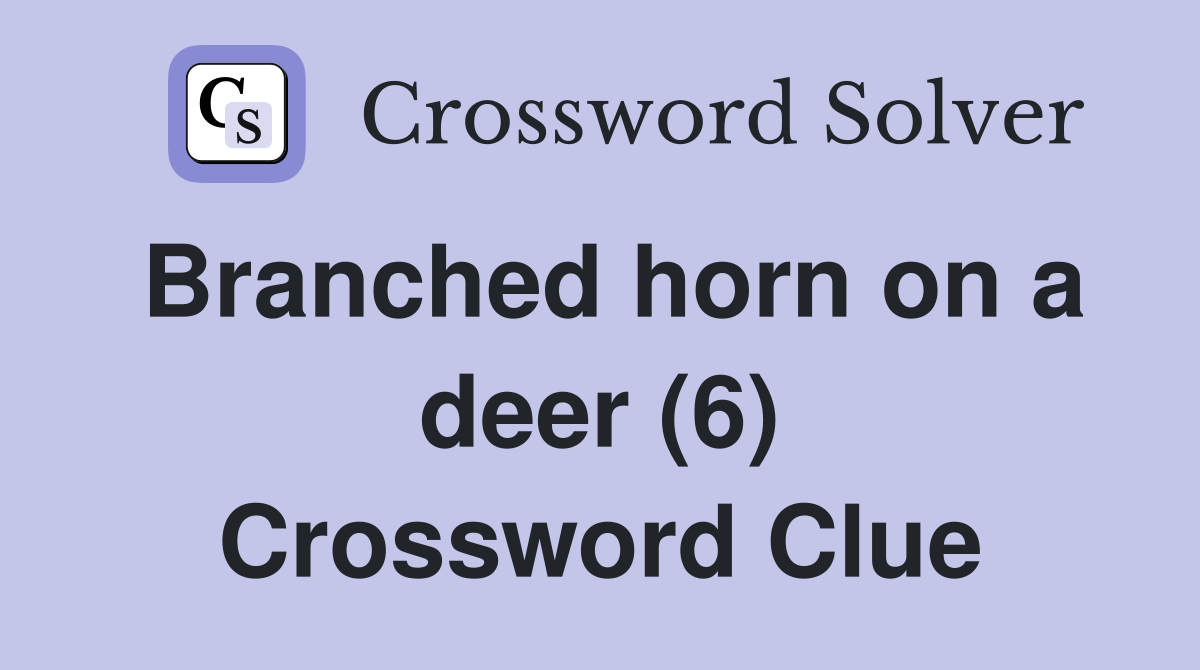 Branched horn on a deer (6) Crossword Clue