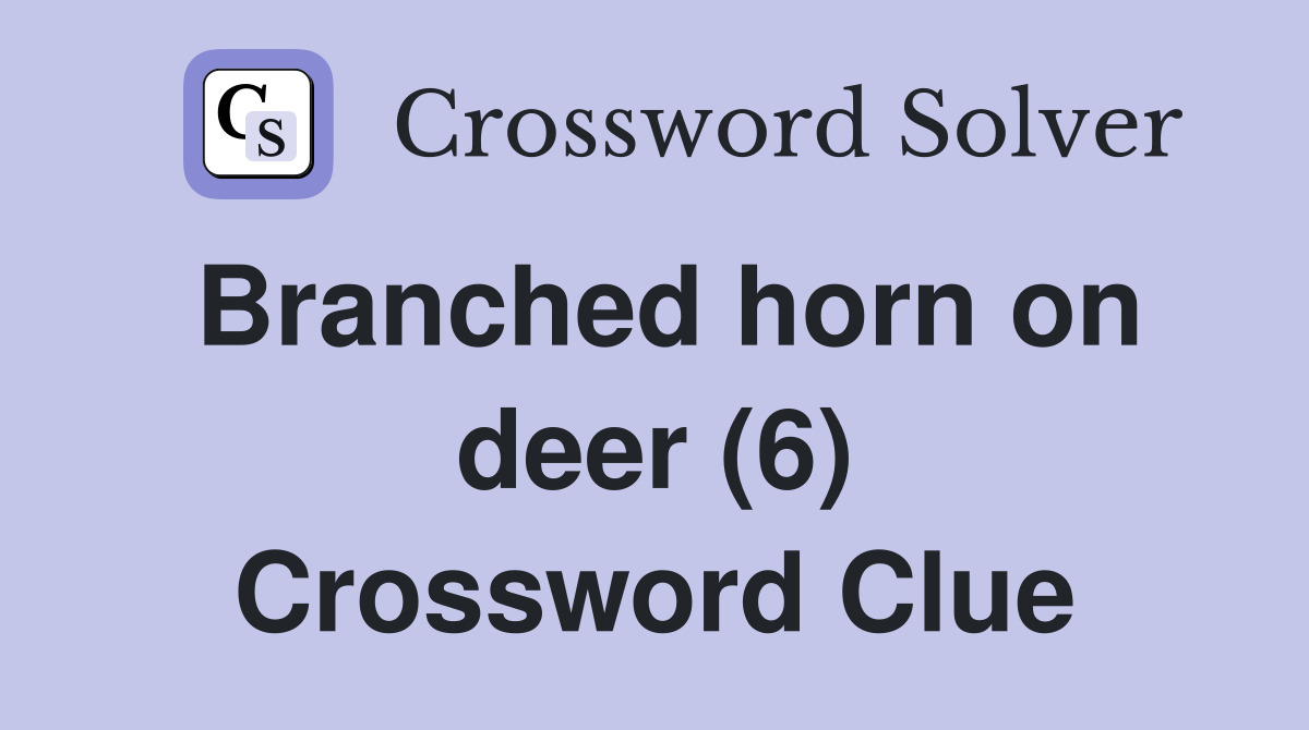 Branched horn on deer (6) Crossword Clue