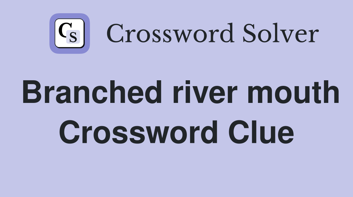 Branched river mouth Crossword Clue