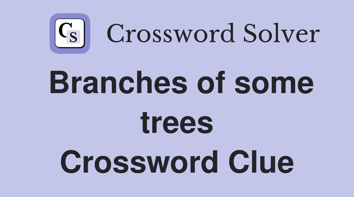 Branches of some trees Crossword Clue