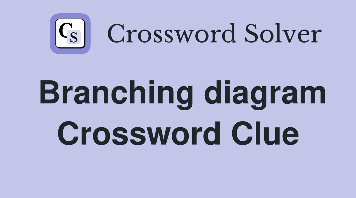 Branching diagram Crossword Clue