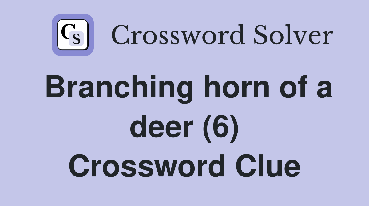Branching horn of a deer (6) Crossword Clue