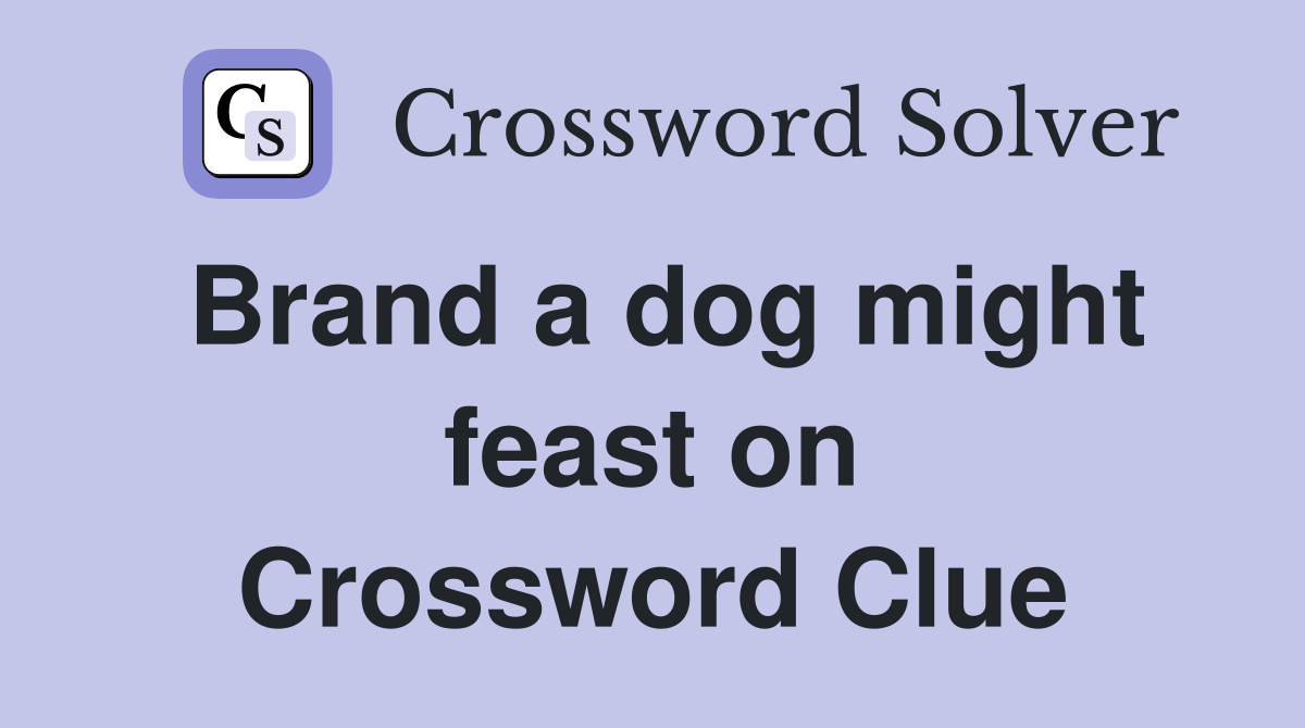 Brand a dog might feast on Crossword Clue