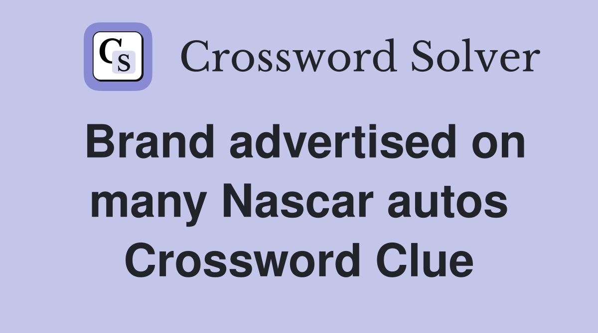 Brand advertised on many Nascar autos Crossword Clue