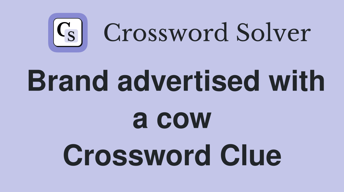 Brand advertised with a cow Crossword Clue