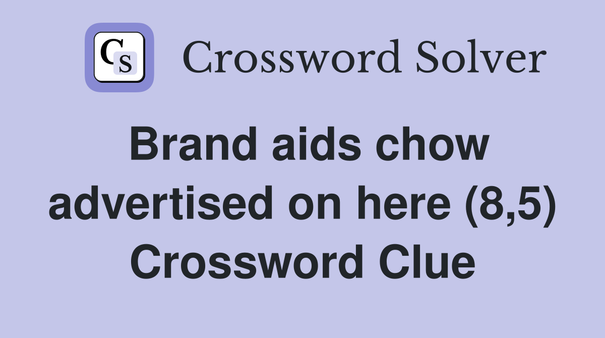 Brand aids chow advertised on here (8,5) Crossword Clue