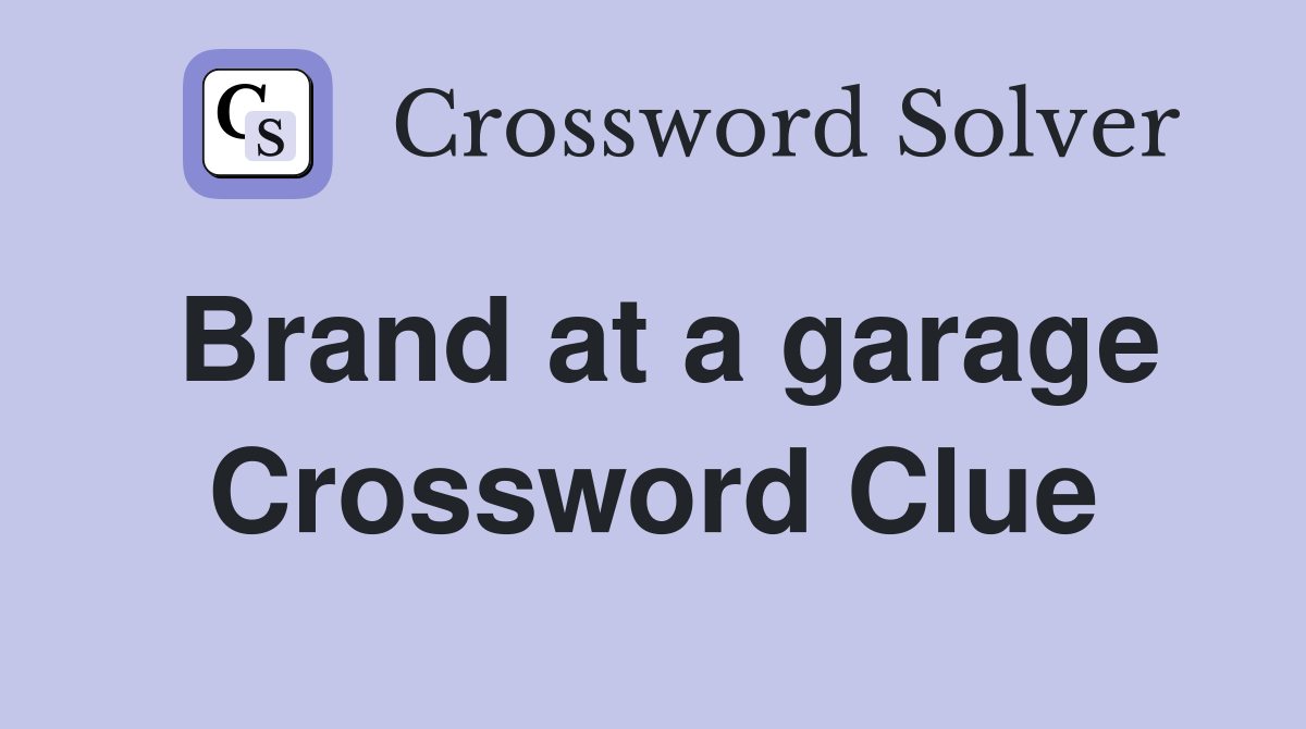 Brand at a garage Crossword Clue