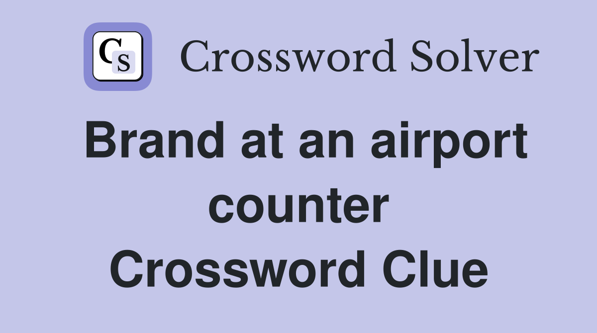 Brand at an airport counter Crossword Clue