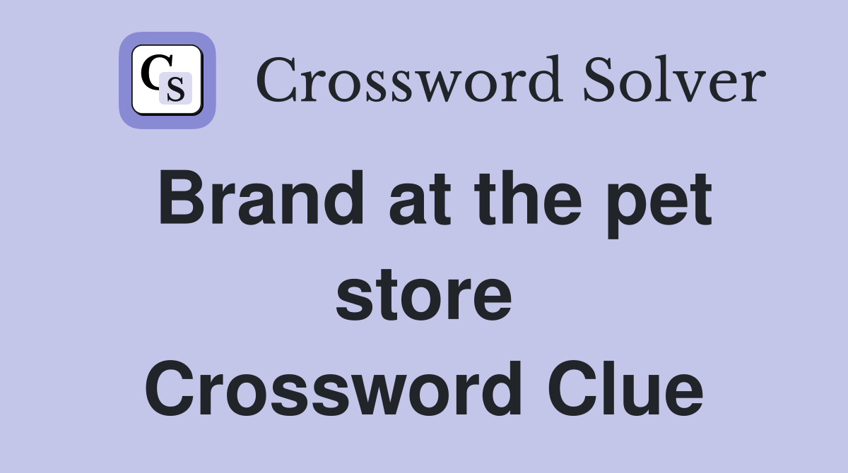 Brand at the pet store Crossword Clue