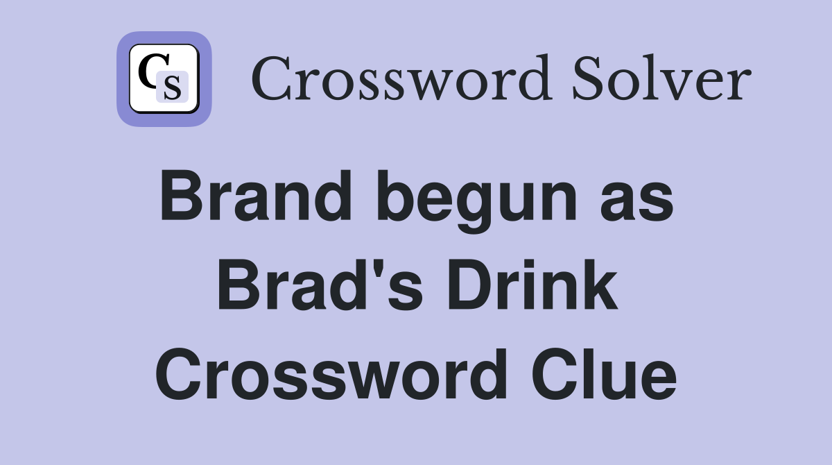 Brand begun as  Brad's Drink Crossword Clue