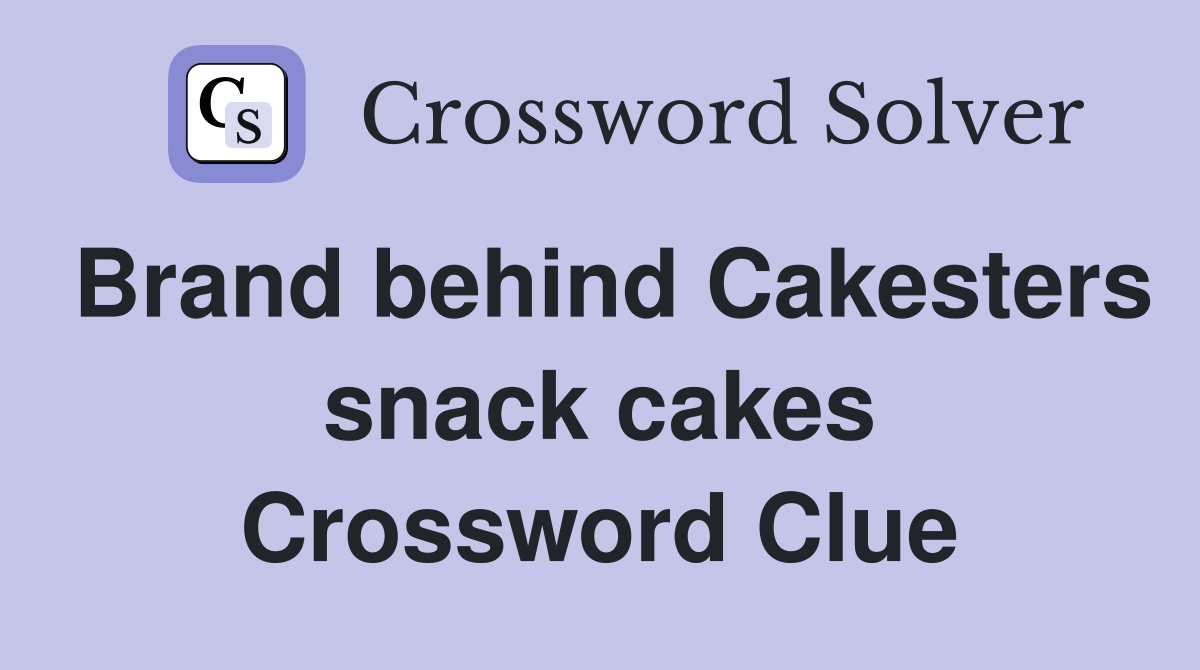 Brand behind Cakesters snack cakes Crossword Clue