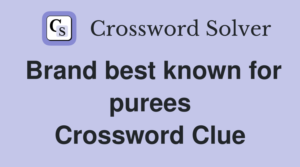 Brand best known for purees Crossword Clue