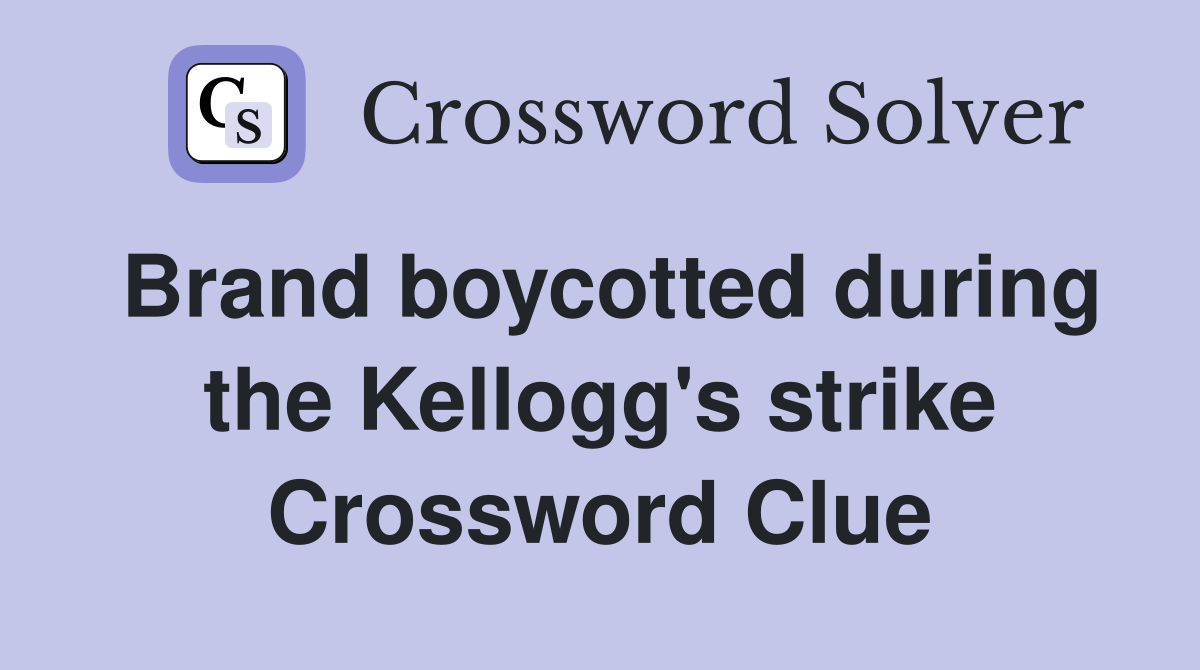 Brand boycotted during the Kellogg's strike Crossword Clue