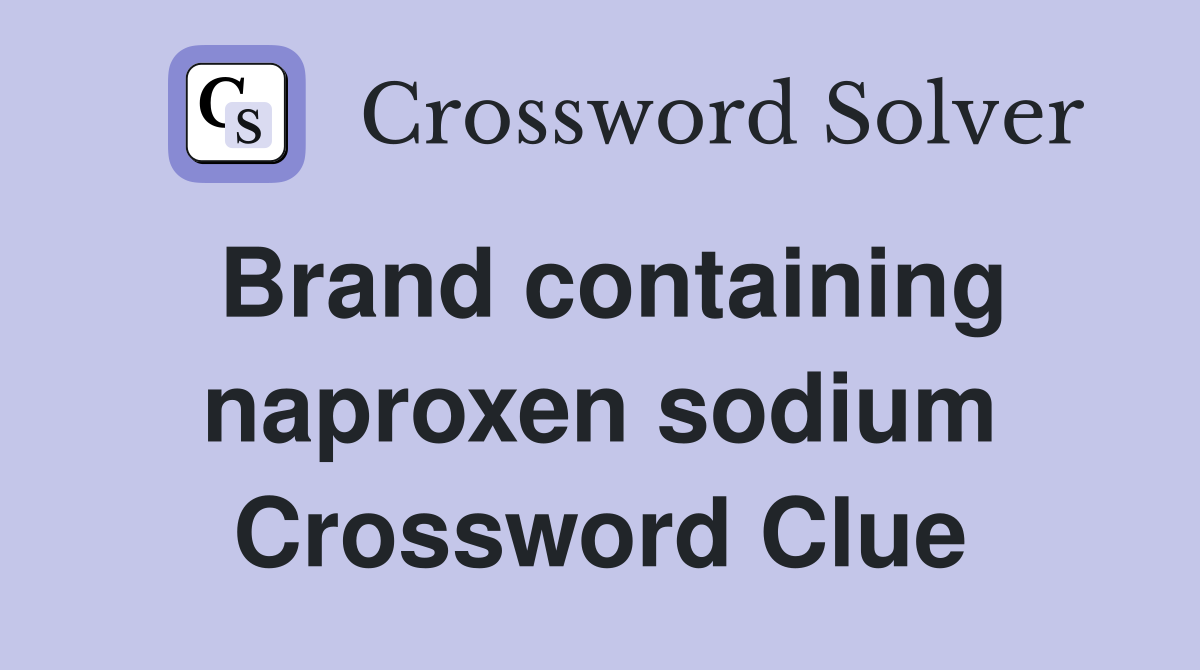 Brand containing naproxen sodium Crossword Clue