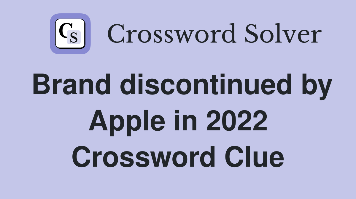 Brand discontinued by Apple in 2022 Crossword Clue