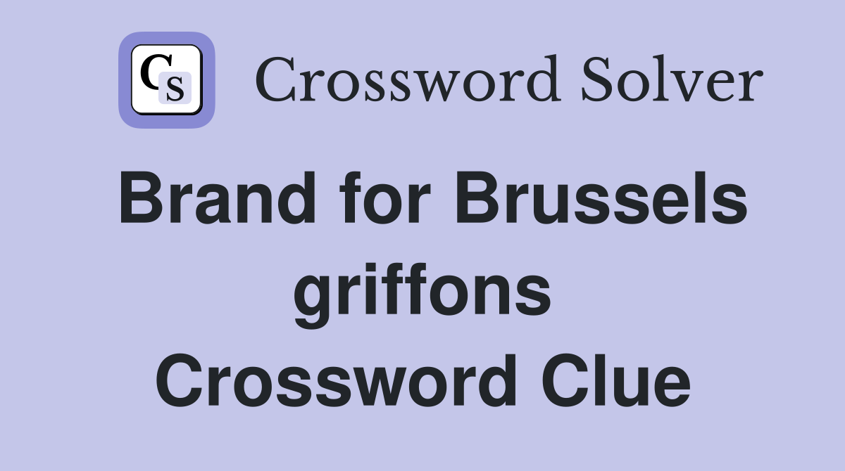 Brand for Brussels griffons Crossword Clue