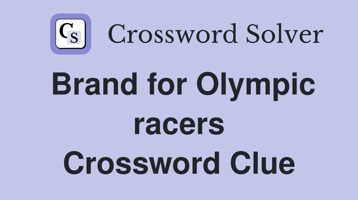 Brand for Olympic racers Crossword Clue