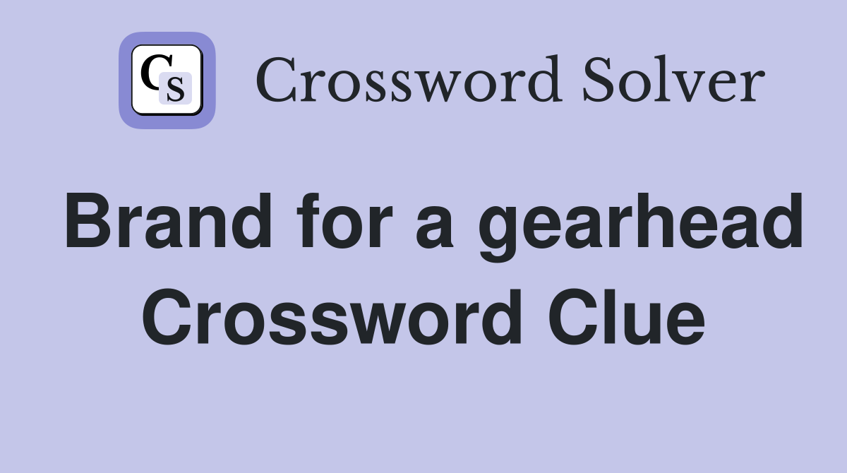 Brand for a gearhead Crossword Clue