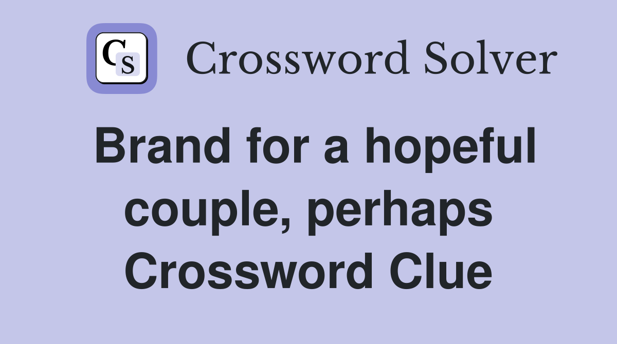 Brand for a hopeful couple, perhaps Crossword Clue