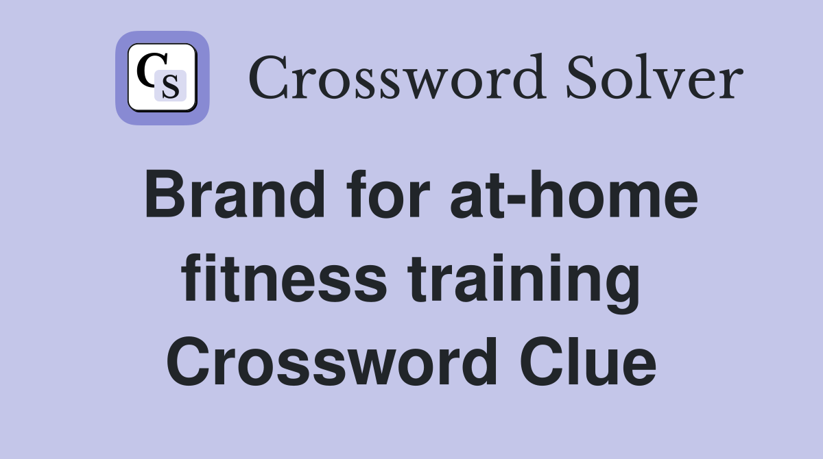 Brand for at-home fitness training Crossword Clue