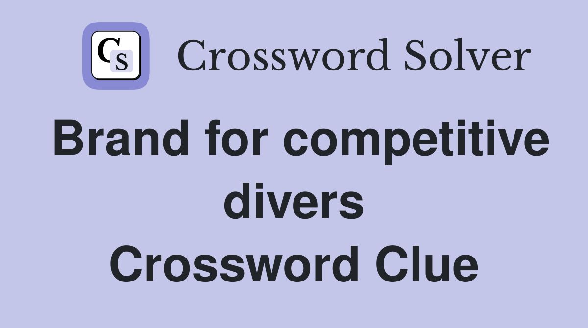 Brand for competitive divers Crossword Clue